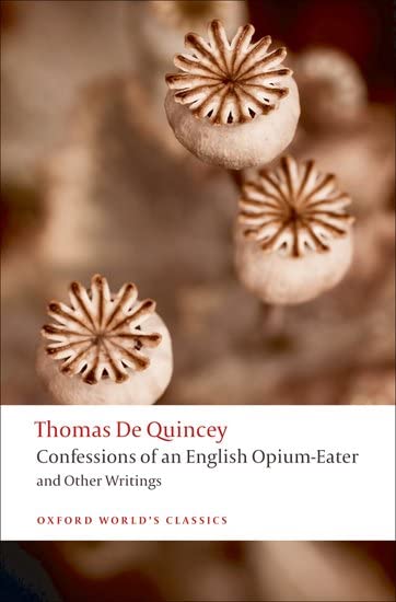Confessions of an English Opium-Eater: and Other Writings (Oxford World's Classics) Cover