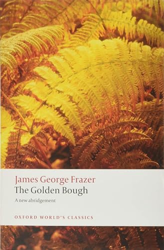 The Golden Bough: A Study in Magic and Religion: A New Abridgement from the Second and Third Editions (Oxford World's Classics) Cover