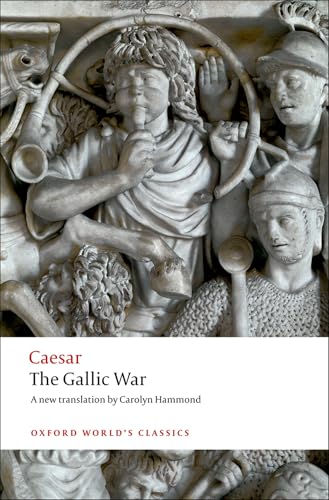 The Gallic War: Seven Commentaries on The Gallic War with an Eighth Commentary by Aulus Hirtius (Oxford World's Classics) Cover