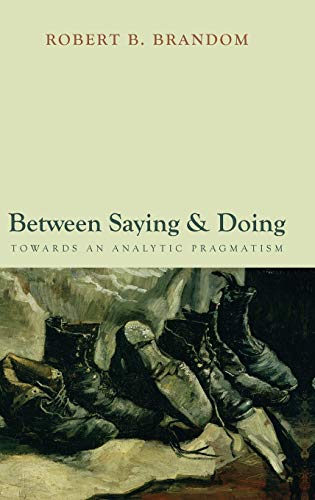 Between Saying and Doing: Towards an Analytic Pragmatism Cover