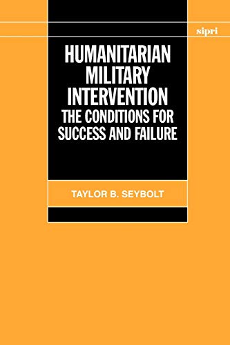 Humanitarian Military Intervention: The Conditions for Success and Failure (SIPRI Monograph Series) Cover