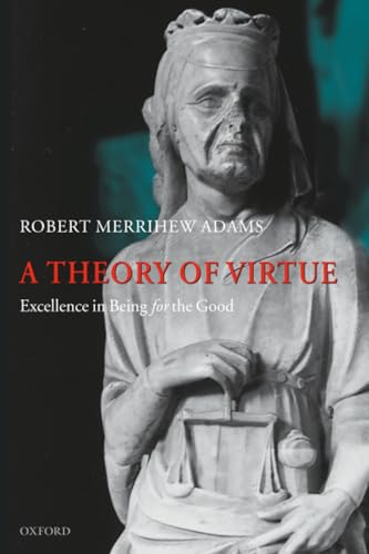 THEORY OF VIRTUE:EXCELLENCE IN BEING FOR THE GOOD PAPER: Excellence in Being for the Good Cover