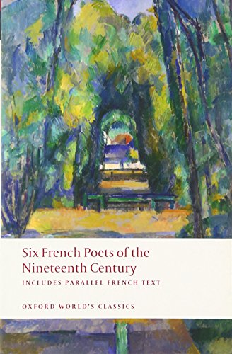Six Nineteenth Century French Poets: With Parallel French Text (Oxford World's Classics) Cover