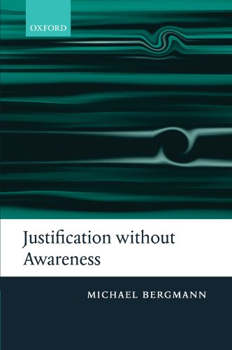 Justification without Awareness: A Defense of Epistemic Externalism Cover