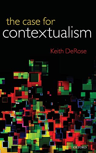 The Case for Contextualism: Knowledge, Skepticism, and Context, Vol. 1 Cover