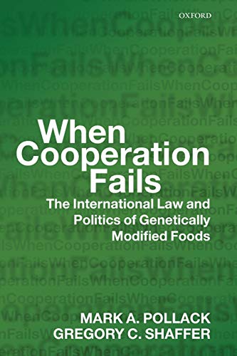 When Cooperation Fails: The International Law and Politics of Genetically Modified Foods Cover