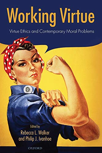Working Virtue: Virtue Ethics and Contemporary Moral Problems Cover