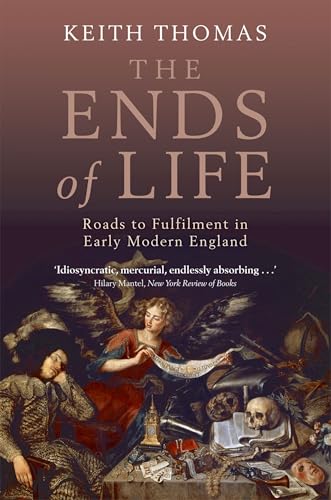 The Ends of Life: Roads to Fulfillment in Early Modern England Cover