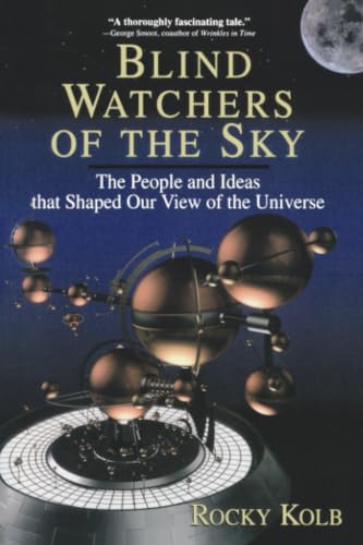 Blind Watchers Of The Sky: The People And Ideas That Shaped Our View Of The Universe (Helix Book) Cover