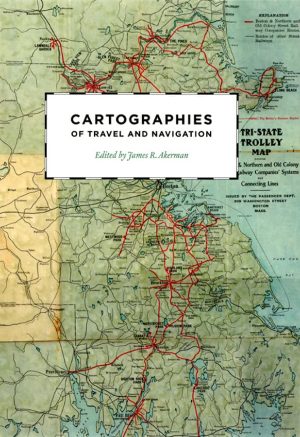 Cartographies of travel and navigation / edited by James R. Akerman. Cover