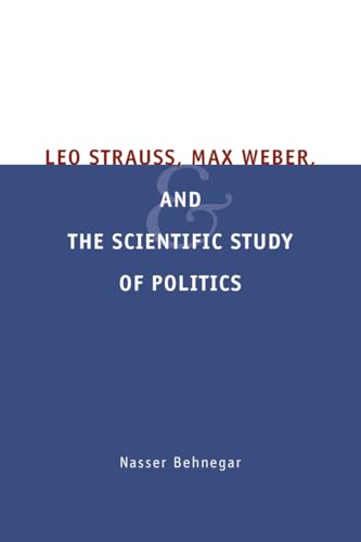 Leo Strauss, Max Weber, and the Scientific Study of Politics Cover