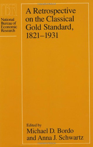 A Retrospective on the classical gold standard, 1821-1931 Cover