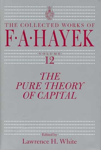 The Pure Theory of Capital (The Collected Works of F. A. Hayek) Cover