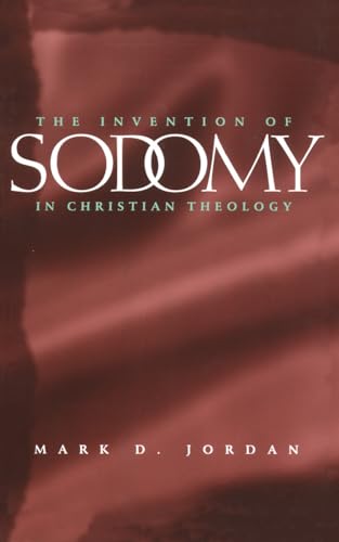 The Invention of Sodomy in Christian Theology (Volume 1997) (The Chicago Series on Sexuality, History, and Society) Cover