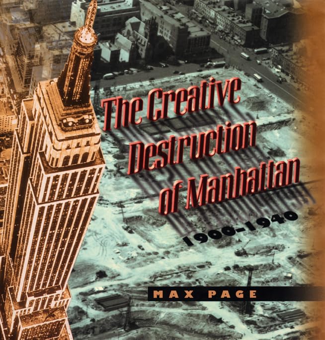 The creative destruction of Manhattan, 1900-1940 Cover