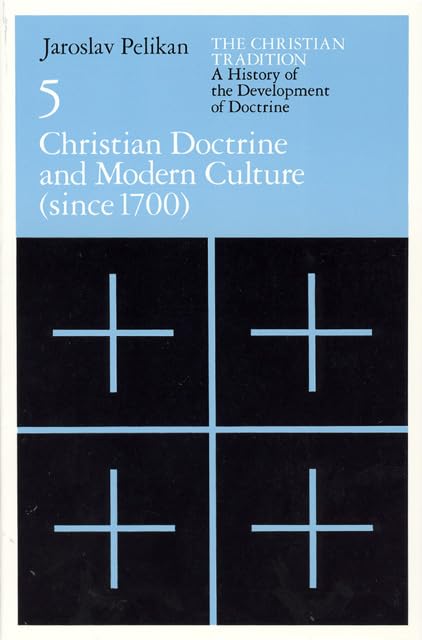 The Christian Tradition: A History of the Development of Doctrine, Volume 5: Christian Doctrine and Modern Culture (since 1700) (The Christian Tradition: ... of the Development of Christian Doctrine) Cover