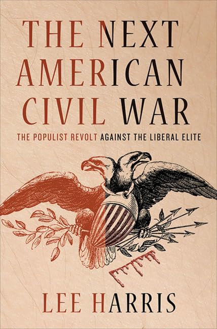 The Next American Civil War: The Populist Revolt against the Liberal Elite Cover