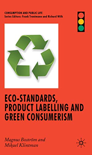 Eco-Standards, Product Labelling and Green Consumerism (Consumption and Public Life) Cover