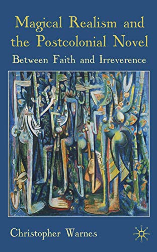Magical realism and the postcolonial novel Cover
