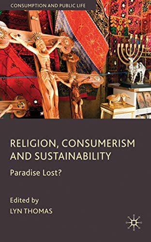 Religion, Consumerism and Sustainability: Paradise Lost? (Consumption and Public Life) Cover