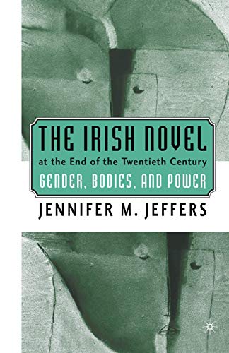 The Irish Novel at the End of the Twentieth Century: Gender, Bodies and Power Cover