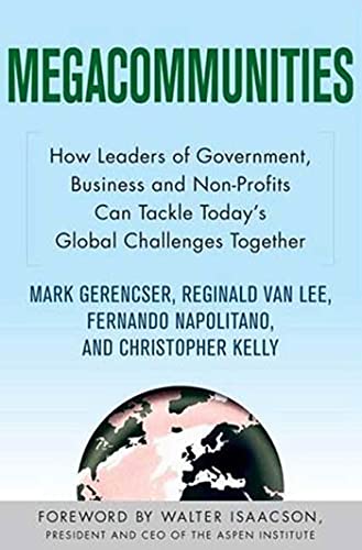 Megacommunities: How Leaders of Government, Business and Non-Profits Can Tackle Today's Global Challenges Together Cover