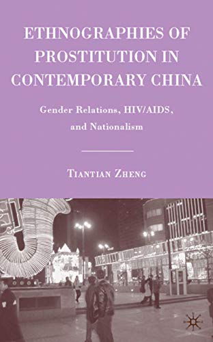 Ethnographies of Prostitution in Contemporary China: Gender Relations, HIV/AIDS, and Nationalism Cover