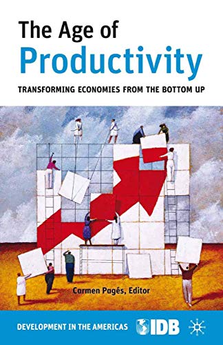 The Age of Productivity: Transforming Economies from the Bottom Up (Development in the Americas (Paperback)) Cover