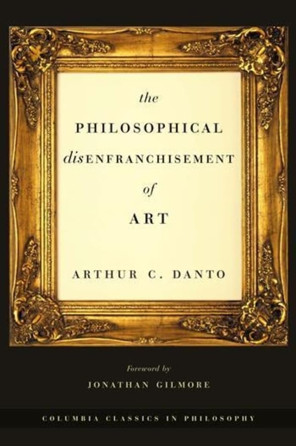 The Philosophical Disenfranchisement of Art (Columbia Classics in Philosophy) Cover