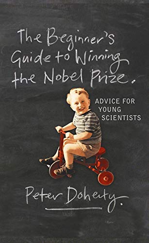 The Beginner's Guide to Winning the Nobel Prize: Advice for Young Scientists Cover