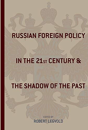 Russian Foreign Policy in the Twenty-first Century and the Shadow of the Past (Studies of the Harriman Institute, Columbia University) Cover