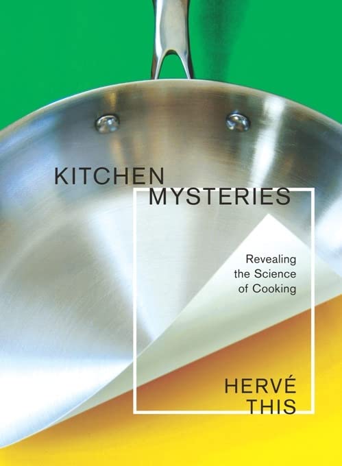 Kitchen Mysteries: Revealing the Science of Cooking (Arts and Traditions of the Table: Perspectives on Culinary History) Cover