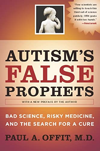 Autism's False Prophets: Bad Science, Risky Medicine, and the Search for a Cure Cover