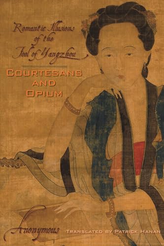 Courtesans and Opium: Romantic Illusions of the Fool of Yangzhou (Weatherhead Books on Asia) Cover