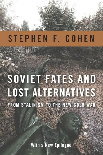 Soviet Fates and Lost Alternatives: From Stalinism to the New Cold War Cover