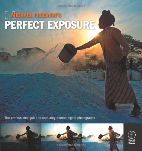 Michael Freeman's Perfect Exposure: The Professional's Guide to Capturing Perfect Digital Photographs Cover