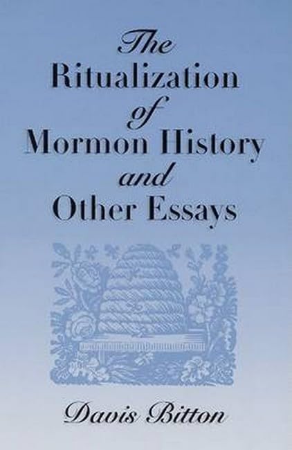 The ritualization of Mormon history, and other essays Cover