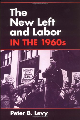 The new left and labor in the 1960s Cover