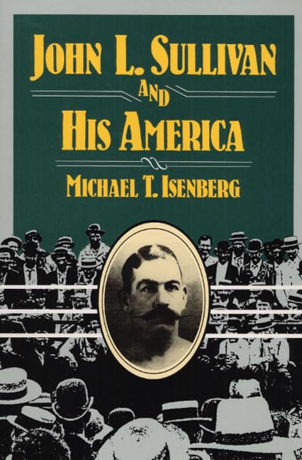 John L. Sullivan and His America (Sport and Society) Cover