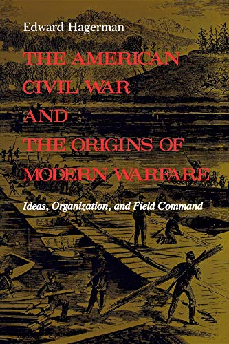 The American Civil War and the Origins of Modern Warfare Cover