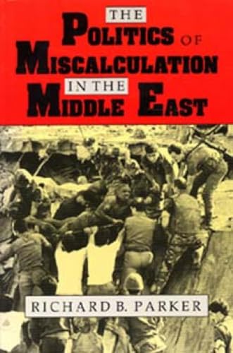 The politics of miscalculation in the Middle East Cover