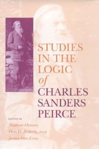 Studies in the logic of CharlesSanders Peirce Cover