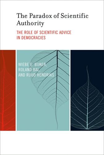 The Paradox of Scientific Authority: The Role of Scientific Advice in Democracies (Inside Technology) Cover