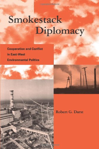 Smokestack Diplomacy: Cooperation and Conflict in East-West Environmental Politics (Global Environmental Accord: Strategies for Sustainability and Institutional Innovation) Cover