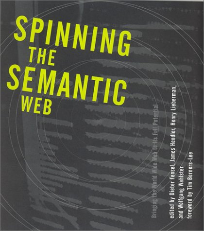 Spinning the semantic Web : bringing the World Wide Web to its full potential Cover