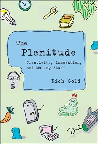 The Plenitude: Creativity, Innovation, and Making Stuff (Simplicity: Design, Technology, Business, Life) Cover