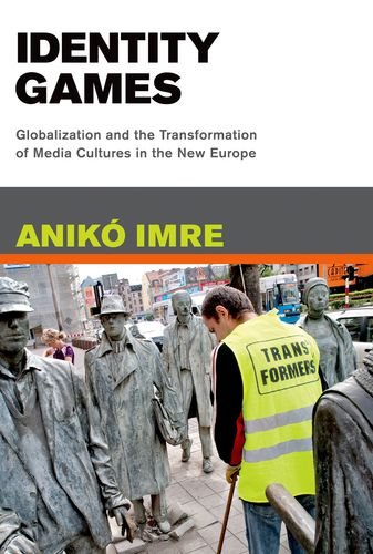 Identity Games: Globalization and the Transformation of Media Cultures in the New Europe Cover