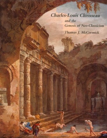 Charles-Louis Clérisseau and the Genesis of Neoclassicism (Architectural History Foundation Book) Cover