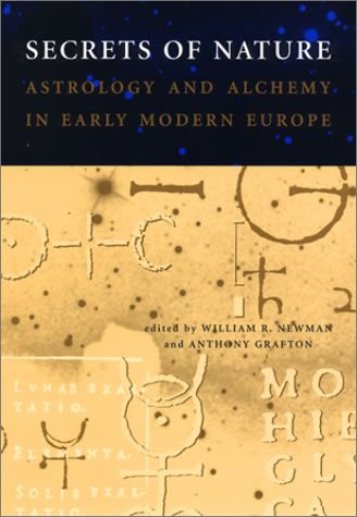 Secrets of Nature: Astrology and Alchemy in Early Modern Europe (Transformations: Studies in the History of Science and Technology) Cover