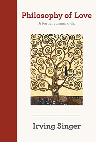 Philosophy of Love: A Partial Summing-up (Irving Singer Library) Cover